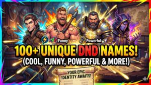 100+ Unique DnD Character Name Ideas